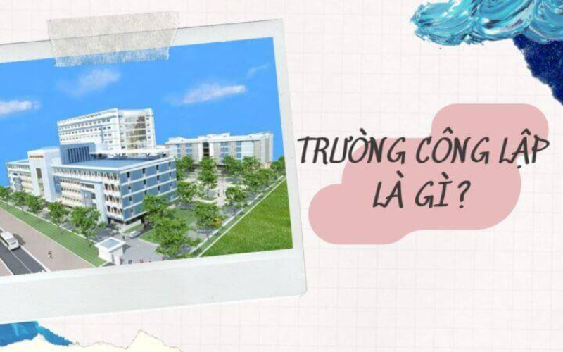 Trường công lập là gì?