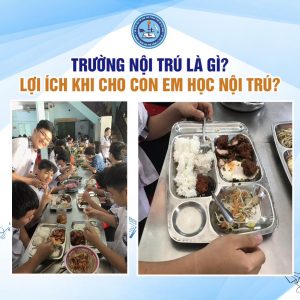 Trường nội trú là gì - Lợi ích khi cho con học nội trú